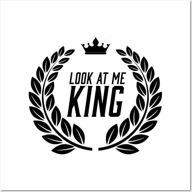 Look At Me King Wall Art by Battle Rap Merch